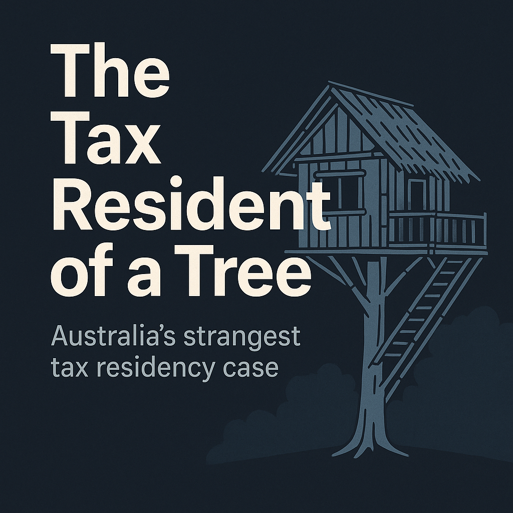 The Man Who Accidentally Became a Tax Resident of a Tree