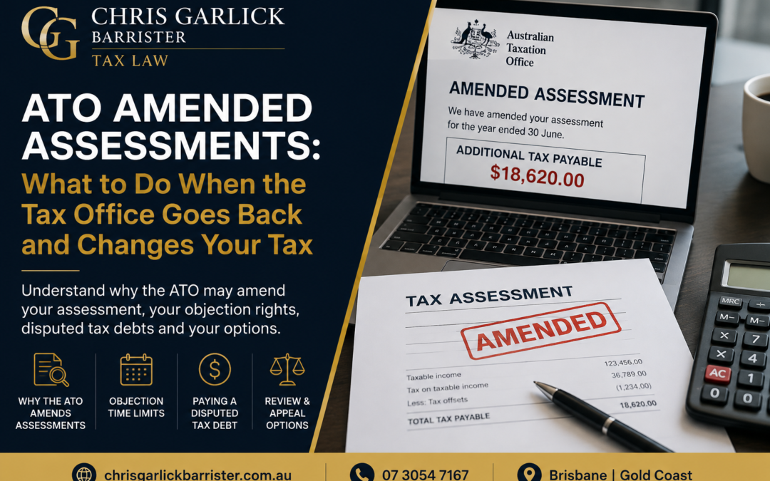 ATO Amended Assessments: What to Do When the Tax Office Goes Back and Changes Your Tax